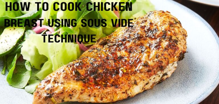 How to Cook Chicken Breast Using Sous Vide Technique